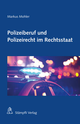 Mohler |  Mohler, M: Polizeiberuf und Polizeirecht im Rechtsstaat | Buch |  Sack Fachmedien