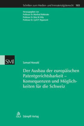Samuel / Rehbinder / Hilty |  Der Ausbau der europäischen Patentgerichtsbarkeit - Konsequenzen und Möglichkeiten für die Schweiz | Buch |  Sack Fachmedien