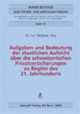 Gey |  Aufgaben und Bedeutung der staatlichen Aufsicht über die schweizerischen Privatversicherungen zu Beginn des 21. Jahrhunderts | Buch |  Sack Fachmedien