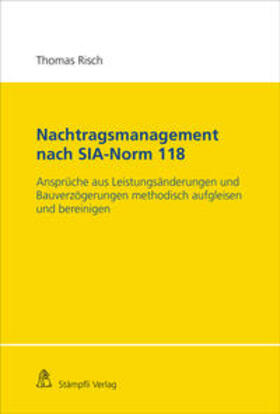 Risch |  Risch, T: Nachtragsmanagement nach SIA-Norm 118 | Buch |  Sack Fachmedien