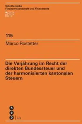 Rostetter | Die Verjährung im Recht der direkten Bundessteuer und der harmonisierten kantonalen Steuern | Buch | 978-3-7272-2133-0 | sack.de