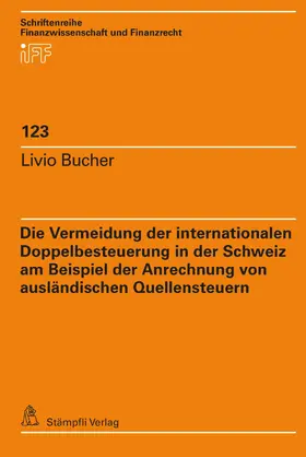 Bucher |  Die Vermeidung der internationalen Doppelbesteuerung in der Schweiz am Beispiel der Anrechnung von ausländischen Quellensteuern | eBook | Sack Fachmedien