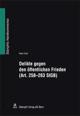 Vest / Schubarth |  Delikte gegen den öffentlichen Frieden (Art. 258-263 StGB) | Buch |  Sack Fachmedien