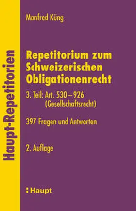 Küng |  Repetitorium zum Schweizerischen Obligationenrecht. 3. Teil: Art. 530-926 (Gesellschaftsrecht) | Buch |  Sack Fachmedien