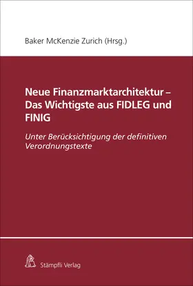 Baker McKenzie / Courvoisier / Nacht |  Neue Finanzmarktarchitektur - Das Wichtigste aus FIDLEG und FINIG | Buch |  Sack Fachmedien