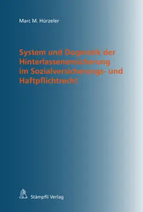 Hürzeler |  System und Dogmatik der Hinterlassenensicherung im Sozialversicherungs- und Haftpflichtrecht | Buch |  Sack Fachmedien