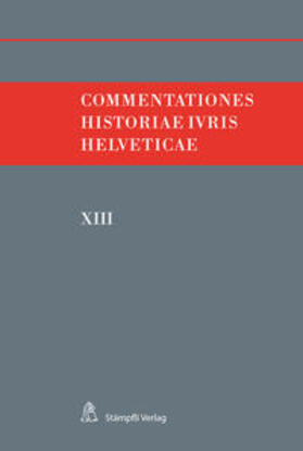 Hafner / Kley / Monnier |  Commentationes Historiae Iuris Helveticae - XIII | Buch |  Sack Fachmedien