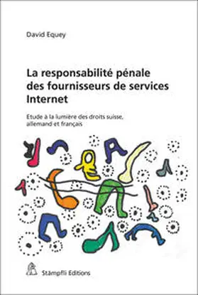 Equey |  La responsabilité pénale des fournisseurs de services Internet | Buch |  Sack Fachmedien