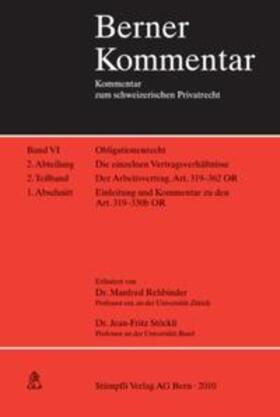 Rehbinder / Stöckli |  Der Arbeitsvertrag. Der Einzelarbeitsvertrag. Art. 319-330b OR Einleitung und Kommentar. Band VI, 2. Abteilung, 2. Teilband, 1. Abschnitt | Buch |  Sack Fachmedien