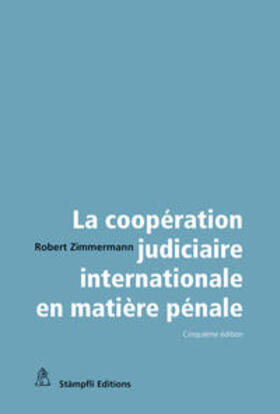 Zimmermann |  La coopération judiciaire internationale en matière pénale | Buch |  Sack Fachmedien