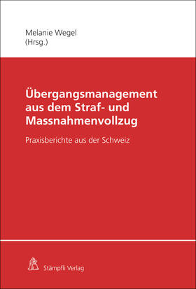 Wegel / Ruchti / Lambelet |  Übergangsmanagement aus dem Straf- und Massnahmenv | Buch |  Sack Fachmedien
