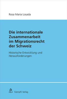 Losada |  Die Internationale Zusammenarbeit im Migrationsrecht der Schweiz | Buch |  Sack Fachmedien