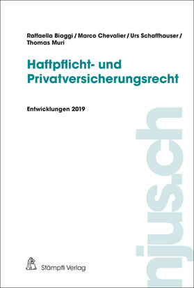 Biaggi / Chevalier / Schaffhauser |  njus Haftpflicht- und Privatversicherungsrecht / Haftpflicht- und Privatversicherungsrecht, Entwicklungen 2019 | Buch |  Sack Fachmedien