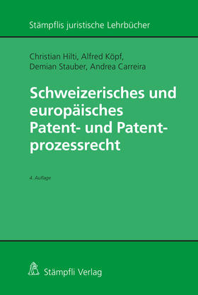 Hilti / Köpf / Stauber |  Schweizerisches und europäisches Patent- und Patentprozessrecht | Buch |  Sack Fachmedien