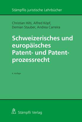 Hilti / Köpf / Stauber |  Schweizerisches und europäisches Patent- und Patentprozessrecht | eBook | Sack Fachmedien
