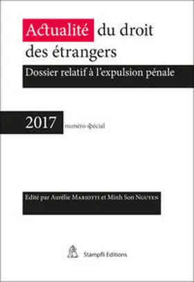 Mariotti / Nguyen |  Actualité du droit des étrangers - Dossier relatif à l'expulsion pénale | Buch |  Sack Fachmedien