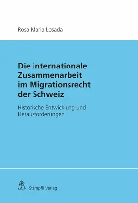 Losada |  Die Internationale Zusammenarbeit im Migrationsrecht der Schweiz | eBook | Sack Fachmedien