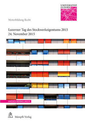 Wermelinger / Caroni / De Roche |  Luzerner Tag des Stockwerkeigentums 2015 | eBook | Sack Fachmedien