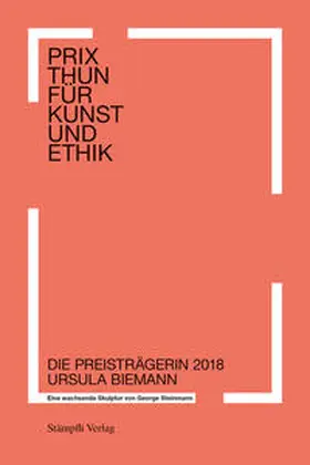 Steinmann / Biemann / Ahmed |  Prix Thun für Kunst und Ethik - Eine wachsende Skulptur von George Steinmann | Buch |  Sack Fachmedien