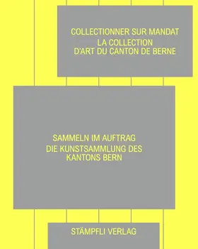 Amt für Kultur des Kantons Bern |  Sammeln im Auftrag – Collectionner sur mandat | Buch |  Sack Fachmedien