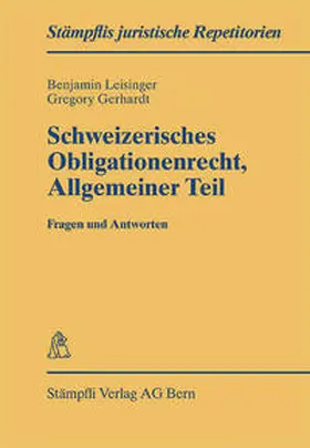 Leisinger / Gerhardt | Schweizerisches Obligationenrecht Allgemeiner Teil - Fragen und Antworten | Buch | 978-3-7272-7080-2 | sack.de