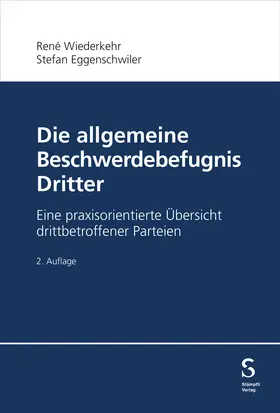 Wiederkehr / Eggenschwiler |  Die allgemeine Beschwerdebefugnis Dritter | Buch |  Sack Fachmedien