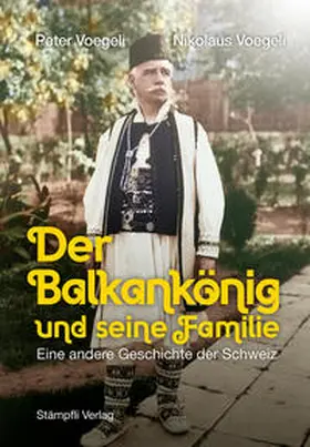 Voegeli |  Der Balkankönig und seine Familie | Buch |  Sack Fachmedien