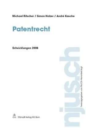 Ritscher / Holzer / Kasche | Patentrecht, Entwicklungen 2008 | Buch | 978-3-7272-8030-6 | sack.de