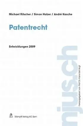 Ritscher / Holzer / Kasche |  Patentrecht, Entwicklungen 2009 | Buch |  Sack Fachmedien