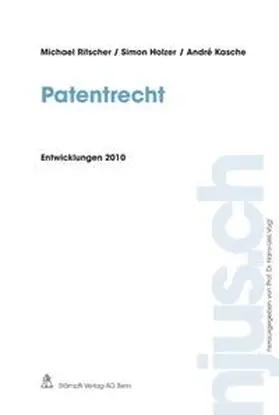 Ritscher / Holzer / Kasche | Patentrecht, Entwicklungen 2010 | Buch | 978-3-7272-8075-7 | sack.de