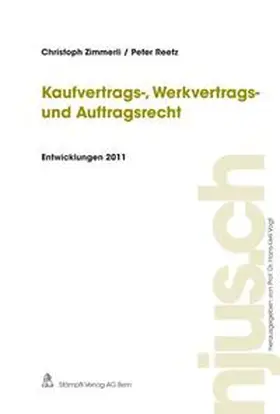 Zimmerli / Reetz |  Kaufvertrags-, Werkvertrags- und Auftragsrecht, Entwicklungen 2011 | Buch |  Sack Fachmedien