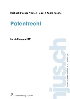 Ritscher / Holzer / Kasche | Patentrecht, Entwicklungen 2011 | Buch | 978-3-7272-8097-9 | sack.de