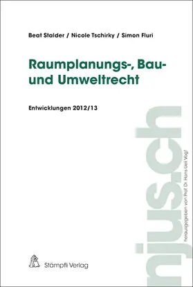 Stalder / Tschirky / Fluri |  Raumplanungs-, Bau- und Umweltrecht, Entwicklungen 2012/13 | Buch |  Sack Fachmedien