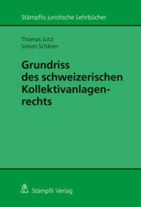 Jutzi / Schären |  Grundriss des schweizerischen Kollektivanlagenrechts | Buch |  Sack Fachmedien