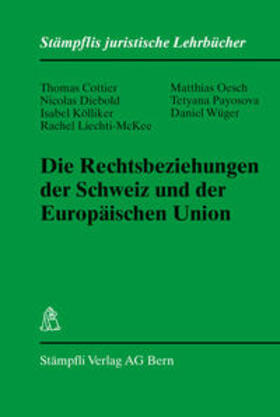 Cottier / Diebold / Kölliker |  Die Rechtsbeziehungen der Schweiz und der Europäischen Union | Buch |  Sack Fachmedien