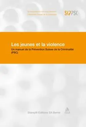 Prévention Suisse de la Criminalité PSC |  Les jeunes et la violence | Buch |  Sack Fachmedien