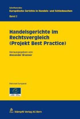 Brunner |  Handelsgerichte im Rechtsvergleich (Projekt Best Practice) | Buch |  Sack Fachmedien