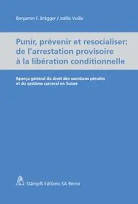 Brägger / Vuille |  Punir, prévenir et resocialiser - de l'arrestation provisoire à la libération conditionnelle | Buch |  Sack Fachmedien