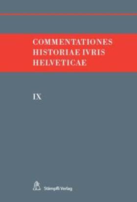 Hafner / Kley / Monnier |  Commentationes Historiae Ivris Helveticae. Band IX | Buch |  Sack Fachmedien