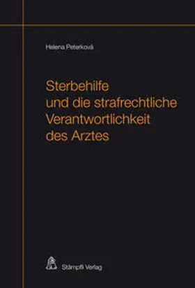 Peterkova |  Sterbehilfe und die strafrechtliche Verantwortlichkeit des Arztes | Buch |  Sack Fachmedien