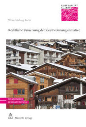 Norer / Rütsche / Lustenberger |  Rechtliche Umsetzung der Zweitwohnungsinitiative | Buch |  Sack Fachmedien