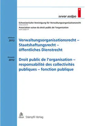 Schweizerische Vereinigung für Verwaltungsorganisationsrecht SVVOR |  Verwaltungsorganisationsrecht - Staatshaftungsrecht - öffentliches Dienstrecht / Droit de l'organisation - responsabilité des collectivités publiques - fonction publique | Buch |  Sack Fachmedien