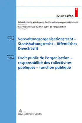 Schweizerische Vereinigung für Verwaltungsorganisationsrecht SVVOR |  Verwaltungsorganisationsrecht - Staatshaftungsrecht - öffentliches Dienstrecht / Droit public de l'organisation - responsabilité des collectivités publiques - fonction publique | Buch |  Sack Fachmedien