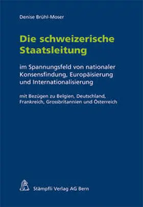 Brühl-Moser |  Die schweizerische Staatsleitung | Buch |  Sack Fachmedien