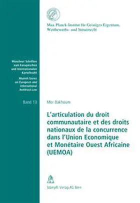 Bakhoum |  L'articulation du droit communautaire et des droits nationaux de la concurrence dans l'Union Economique et Montétaire Ouest Africaine (UEMOA) | Buch |  Sack Fachmedien