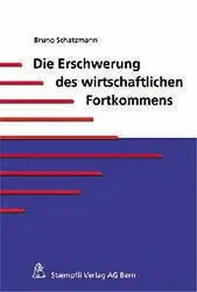 Schatzmann |  Erschwerung des wirtschaftlichen Fortkommens | Buch |  Sack Fachmedien