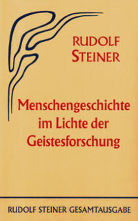 Steiner |  Menschengeschichte im Lichte der Geistesforschung | Buch |  Sack Fachmedien