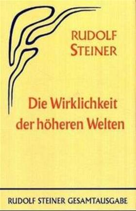 Steiner |  Die Wirklichkeit der höheren Welten | Buch |  Sack Fachmedien