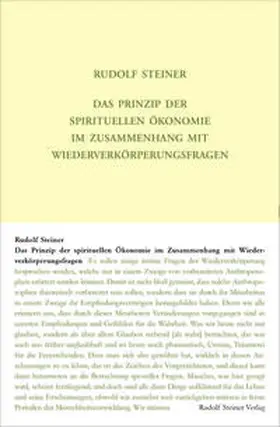 Steiner |  Das Prinzip der spirituellen Ökonomie im Zusammenhang mit Wiederverkörperungsfragen | Buch |  Sack Fachmedien