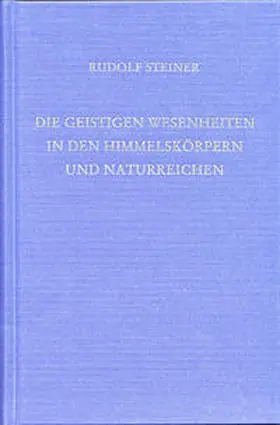 Steiner |  Die geistigen Wesenheiten in den Himmelskörpern und Naturreichen | Buch |  Sack Fachmedien